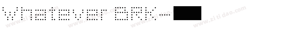 Whatever BRK字体转换